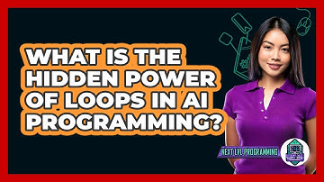 What Is The Hidden Power Of Loops In AI Programming? - Next LVL Programming