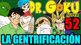 DR GOKU SUPER - 52 - LA GENTRIFICACIÓN (NUEVA TEMPORADA!) - YouTube