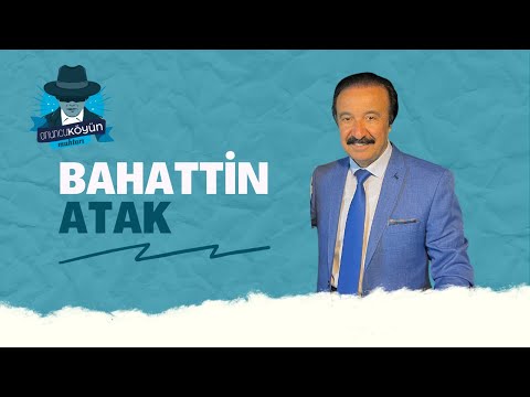 Bahattin Atak Kimdir ? - Köy Odası Sohbetleri - Bölüm 2