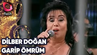 Dilber Doğan | Garip Ömrüm | Flash Tv