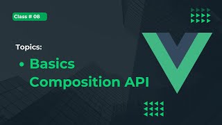 All Basics About Composition API | Vue.js Crash Course Series | Lect#8