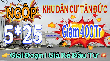 Bán Đất Khu Dân Cư Tân Đức Giá Rẻ Giai Đoạn 1 DT : 5*25=125m2 Mua Ở Quá Ok Vì Nằm Ngay Khu Đông Dân