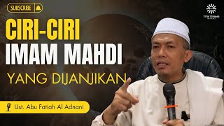 Ciri-ciri Imam Mahdi yang Dijanjikan | Ust Abu Fatiah Al Adnani Kajian Akhir Zaman Terbaru 2024