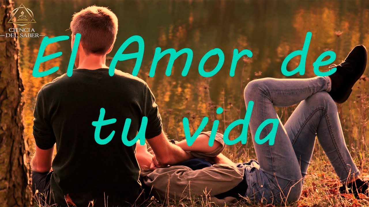 COMO SABER QUIEN ES EL AMOR DE TU VIDA - YouTube