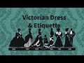 Victorian Dress and Etiquette