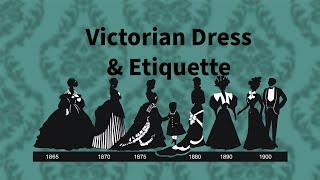 Victorian Dress and Etiquette