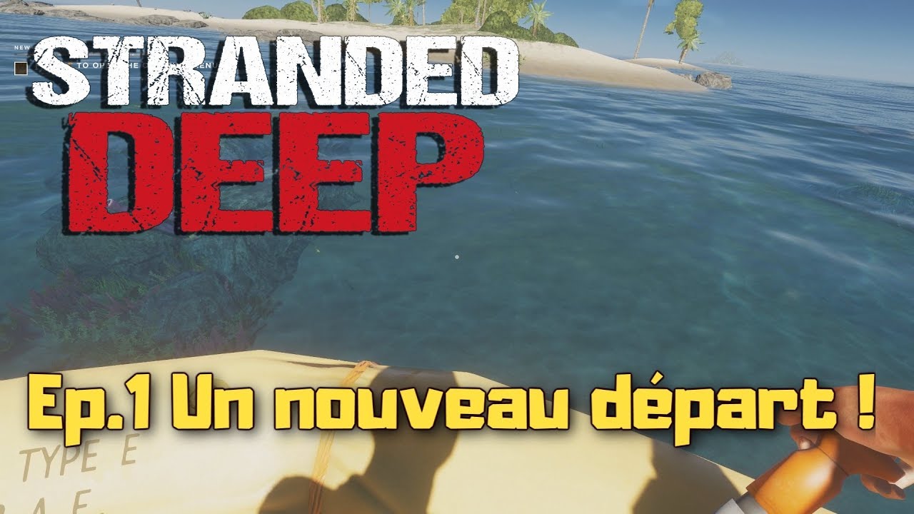 Stranded Deep (Let's play Fr) - S2 Ep.1 : Un nouveau départ !