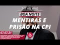 Boa noite 247 - Bolsonarista mente e tem prisão decretada; Lula dispara em todas pesquisas