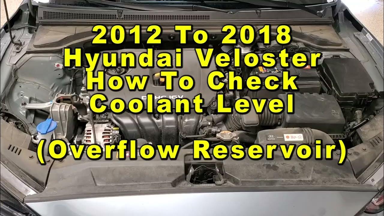 Hyundai Veloster How To Check Coolant Antifreeze Level In Overflow