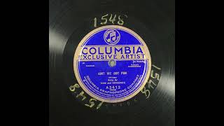 Ain't We Got Fun - Van and Schenck