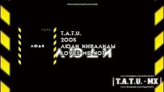 t.A.T.u. - Loves Me Not (Люди Инвалиды)