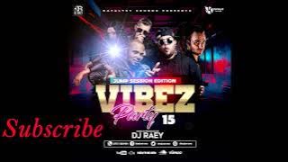 Deejay Raey, Blaiz Fayah ft Kush -  Vibez Party Vol 15 [JS Edition]