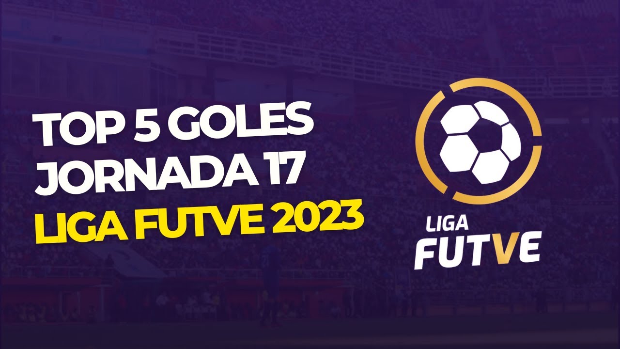 Top 5 Goles Jornada 17 Liga Futve 2023 - YouTube