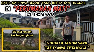 SATUSATUNYA ORANG YANG TINGGAL DI PERUMAHAN MATI  90 UNIT RUMAH TAK BERPENGHUNI