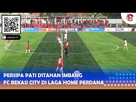 PERSIPA PATI DITAHAN IMBANG FC BEKASI CITY DI LAGA HOME PERDANA