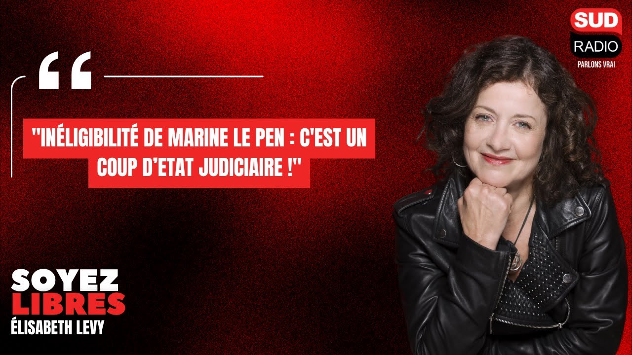 Elisabeth Lévy - "Inéligibilité de Marine Le Pen : C'est un coup d’Etat judiciaire !"