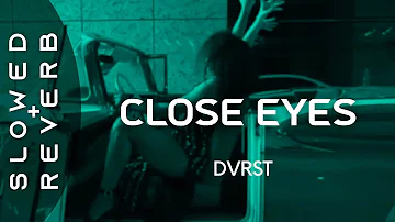 DVRST - Close Eyes (s l o w e d + r e v e r b)  This shit contagious, doin’ dope