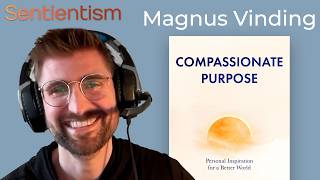 Magnus Vinding | Compassionate Purpose, Reasoned Politics, Suffering-Focused Ethics |Sentientism 252