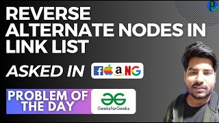 #128 GFG POTD Reverse alternate nodes in Link List GeeksForGeeks Problem of the Day PlacementsReady