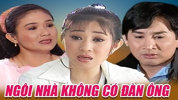 Cải Lương " Ngôi Nhà Không Có Đàn Ông " Cải Lương Xã Hội Việt Nam Hay Nhất
