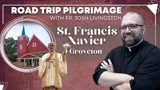 Road Trip Pilgrimage - St  Francis Xavier Church (Groveton)