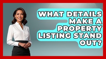 What Details Make A Property Listing Stand Out? | Mastering Property Management News