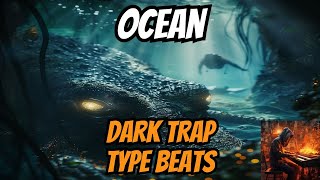 Dark Trap Type Beats- "OCEAN" - Dark Type Beat