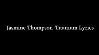 Jasmine Thompson-Titanium Lyrics