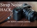 Noisy  strap/ring HACK+ quick latch for SONY e-mount (Updated)