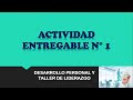 ACTIVIDAD ENTREGABLE N° 1 - DESARROLLO PERSONAL Y TALLER DE LIDERAZGO