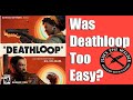 Deathloop: Is It Too Easy?