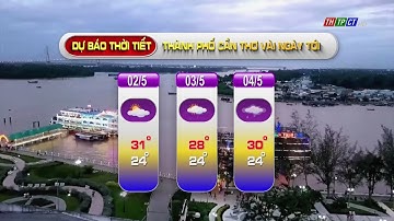 Dự báo thời tiết 1/5/2022 | THTPCT