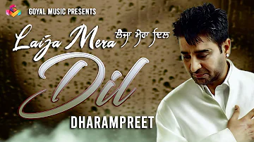Dharampreet | Laija Mera Dil | Goyal Music | Punjabi Old Sad Song | Dharampreet Sad Song