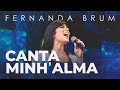 Fernanda Brum - Canta Minh'Alma (Ao Vivo)