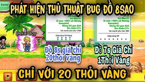 Ngọc Rồng Blue| Bất Ngờ Phát Hiện Thủ Thuật Bug Đồ 8Sao Với 20 Thỏi Vàng - Dekai Boy