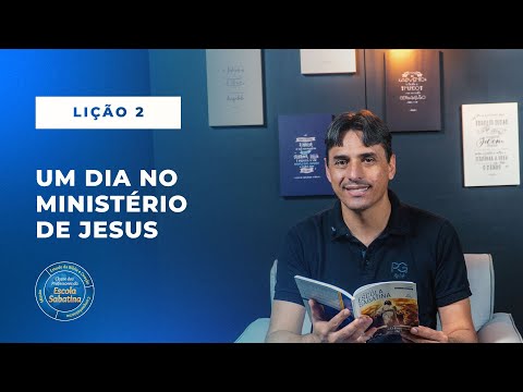 Lição 2: Um dia no ministério de Jesus | 📝 Classe dos professores [O Evangelho de Marcos]