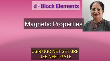Magnetic Properties d - Block Elements CSIR UGC net gate set her jrf neet