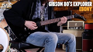 No Talking...Just Tones | Gibson 80&#39;s Explorer Ebony