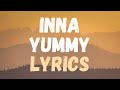 INNA x Dhurata Dora x Stefflon Don - Yummy (lyrics)