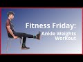 Ankle weights workout