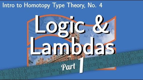 Logic & Lambdas: Context Extension [Intro to HoTT, No. 4, Part 1]
