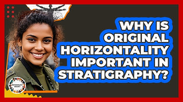 Why Is Original Horizontality Important In Stratigraphy?