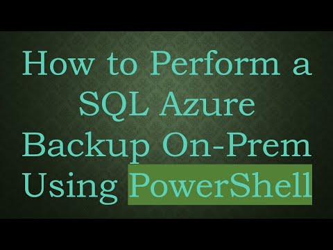 How to Perform a SQL Azure Backup On-Prem Using PowerShell