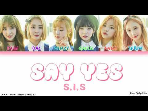 s.i.s-(에스아이에스)---응-(say-yes)-(say-yes)-[color-coded-han|rom|eng-lyrics]-가사