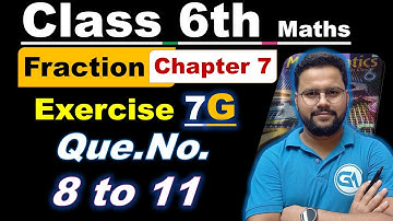 Class 6 RS Aggarwal Maths | Chapter 7 Fractions | Exercise 7G Q8 to Q11 (New Edition)