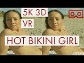 5K 3D VR Video Beautiful Bikini Girl  PSVR  Oculus Cardboard Vive VR180