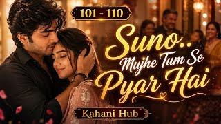 Suno.. Mujhe Tum Se Pyar Hai Ep 101–110 Love Confession, Emotions &amp; Unexpected Twists | Audio Series