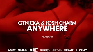 Otnicka &amp; Josh Charm - Anywhere (feat. Jetason)