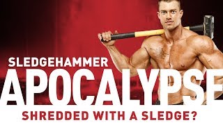 Sledgehammer Apocalypse - Full Body, No Gym Workout