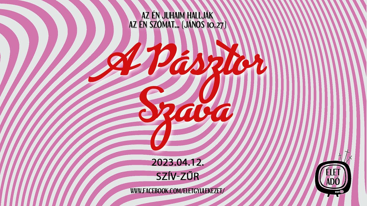 Szív-zűr -Kiss József A Pásztor Szava (2023.04.12)